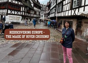 Rediscovering Europe &#8211; The Magic of River Cruising!