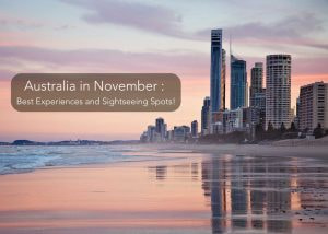 Exploring Australia in November 2025: Best Experiences and Sightseeing Spots!