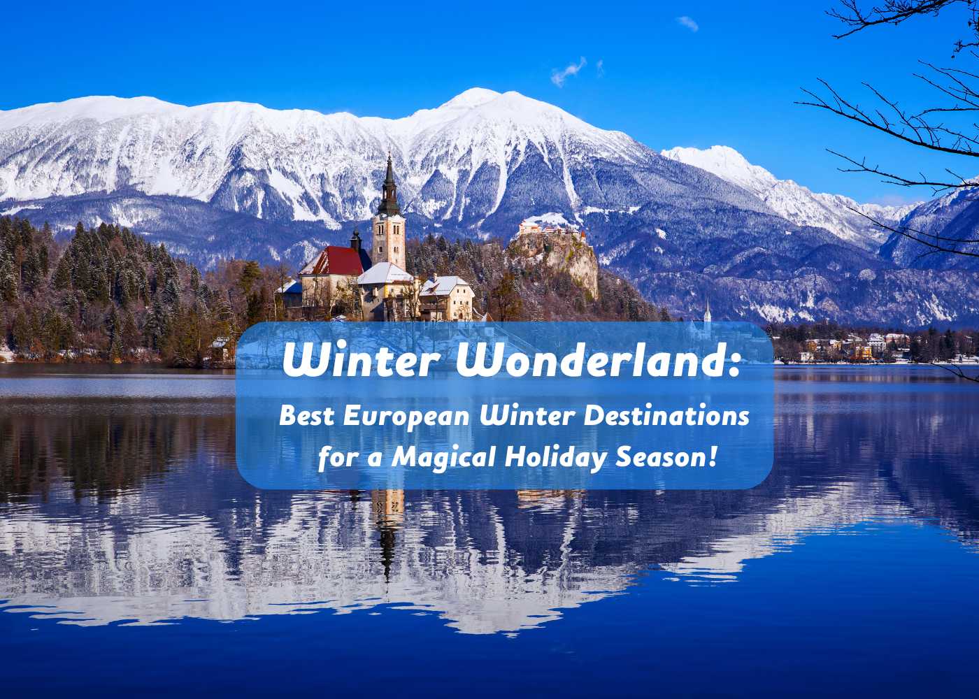 Winter Wonderland: Best European Winter Destinations for a Magical Holiday Season!